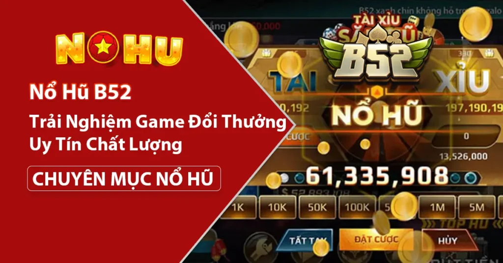 Game nổ hũ B52 uy tín chất lượng