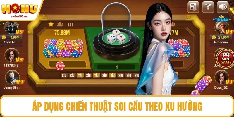 Áp dụng chiến thuật soi cầu theo xu hướng