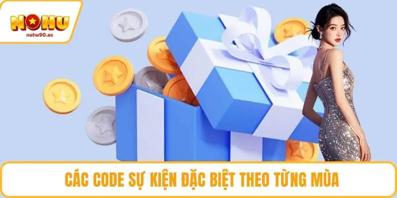 Code NOHU90 - Nhận Thưởng Quay Hũ Miễn Phí Cực Hấp Dẫn Các code sự kiện đặc biệt theo từng mùa