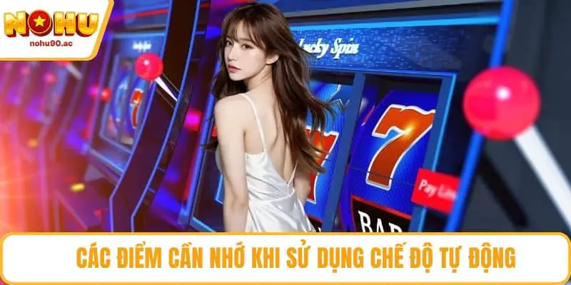 Các điểm cần nhớ khi sử dụng chế độ tự động