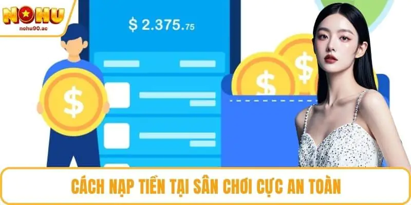 NOHU90 | NOHU90.COM - Nhà Cái Nổ Hũ 90 Uy Tín #1 Việt Nam Cách nạp tiền tại sân chơi cực an toàn