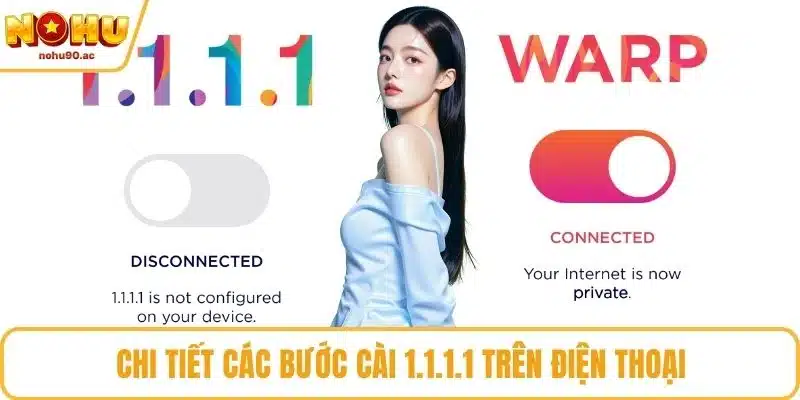 Chi tiết các bước cài 1.1.1.1 trên điện thoại