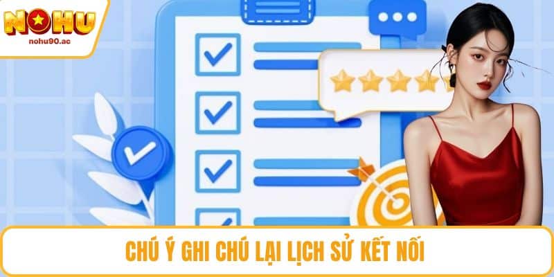 Chú ý ghi chú lại lịch sử kết nối