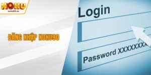 Đăng Nhập NOHU90 - Cách Truy Cập Siêu Nhanh Cho Hội Viên