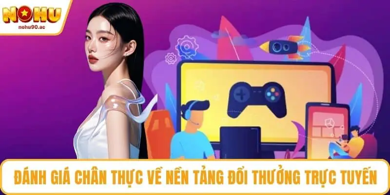 NOHU90 | NOHU90.COM - Nhà Cái Nổ Hũ 90 Uy Tín #1 Việt Nam Đánh giá chân thực về nền tảng đổi thưởng trực tuyến