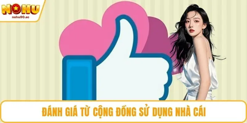 Đánh giá từ cộng đồng sử dụng nhà cái