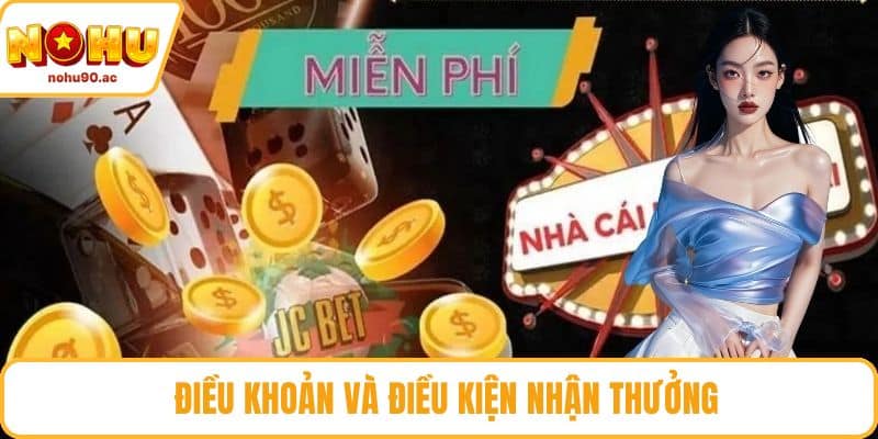 Điều khoản và điều kiện về nhận thưởng