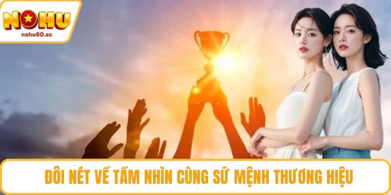 Đôi nét về tầm nhìn cùng sứ mệnh thương hiệu