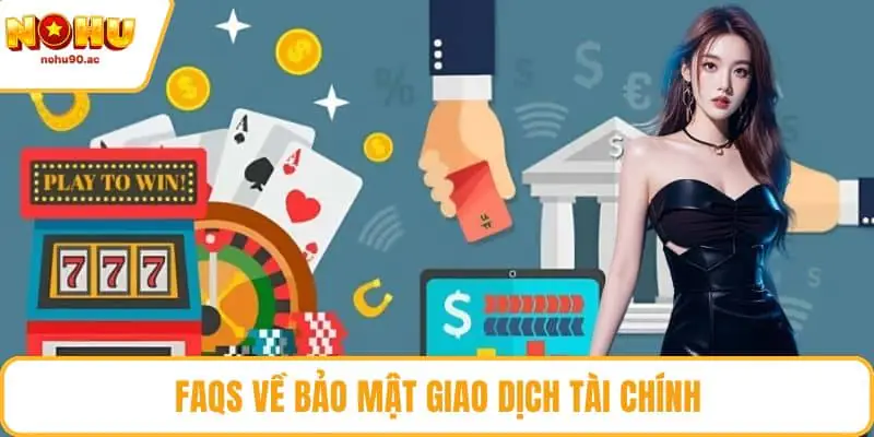 FAQS về bảo mật giao dịch tài chính