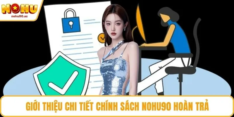 Giới thiệu chi tiết chính sách NOHU90 hoàn trả