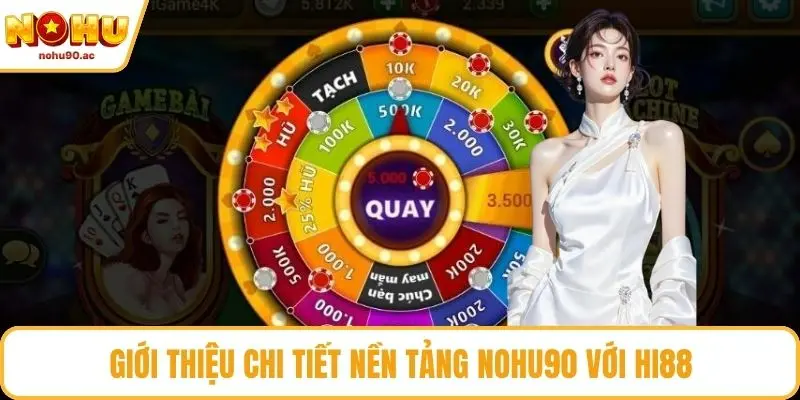 Giới thiệu chi tiết nền tảng NOHU90 với HI88