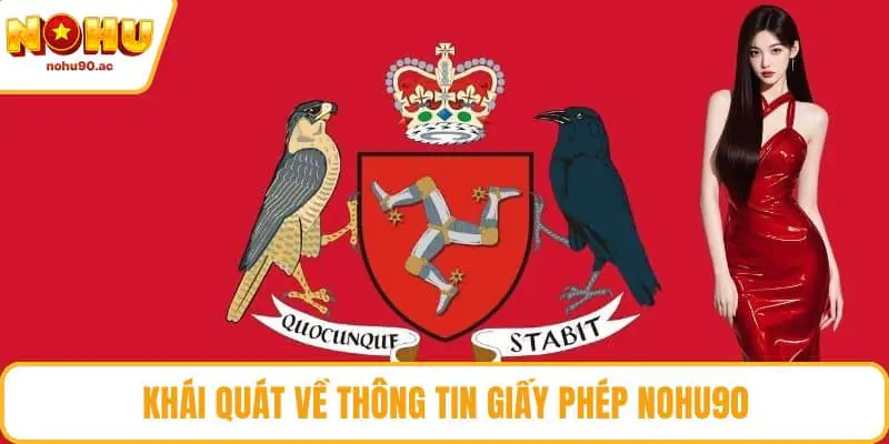 Giấy Phép NOHU90 – Nền Tảng Bảo Chứng Uy Tín Toàn Cầu Khái quát về thông tin giấy phép NOHU90