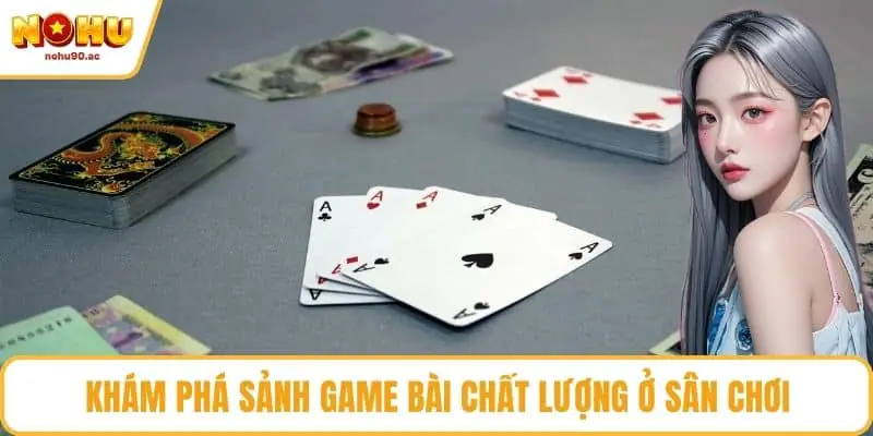 NOHU90 | NOHU90.COM - Nhà Cái Nổ Hũ 90 Uy Tín #1 Việt Nam Khám phá sảnh game bài chất lượng ở sân chơi