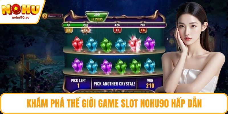 Khám phá thế giới game slot NOHU90 hấp dẫn