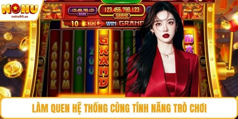 Làm quen hệ thống cùng tính năng trò chơi