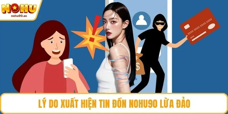 Lý do xuất hiện tin đồn NOHU90 lừa đảo