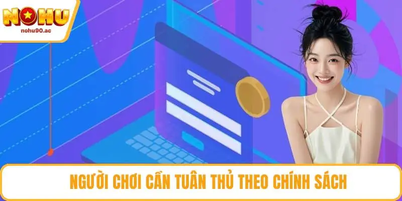 Người chơi cần tuân thủ theo chính sách