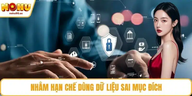 Nhằm hạn chế dùng dữ liệu sai mục đích