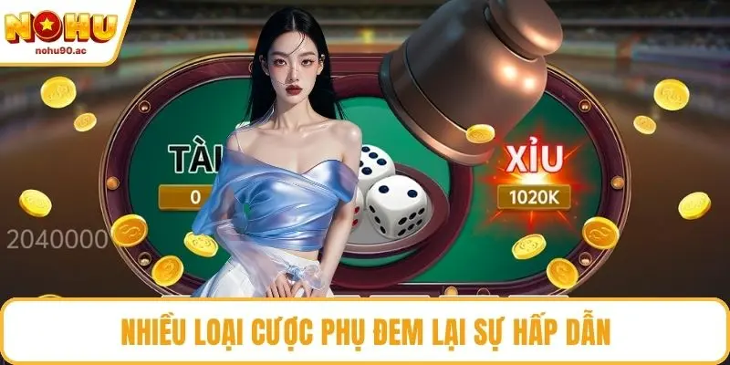Nhiều loại cược phụ đem lại sự hấp dẫn