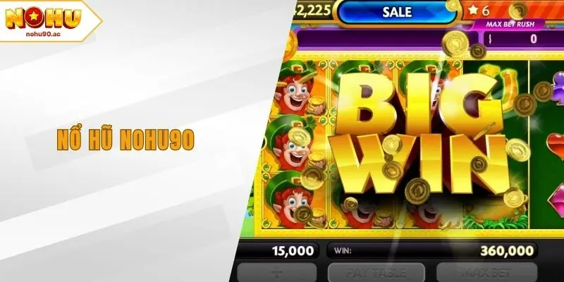 Nổ Hũ NOHU90 - Cơ Hội Trúng Thưởng Lớn Với Slot Đỉnh Cao