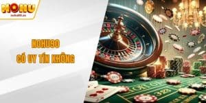 NOHU90 Có Uy Tín Không – Phân Tích Độ Tin Cậy Của Nhà Cái