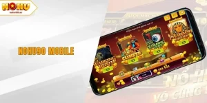 NOHU90 Mobile – Giải Pháp Cho Cá Cược Di Động Hiện Đại