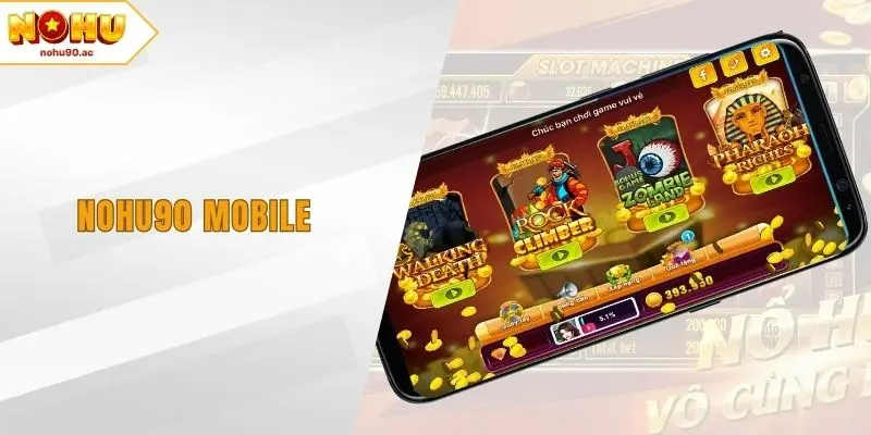 NOHU90 Mobile – Giải Pháp Cho Cá Cược Di Động Hiện Đại