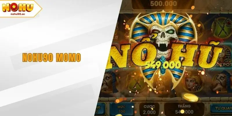 NOHU90 Momo – Giải Pháp Thanh Toán Hiện Đại Hàng Đầu
