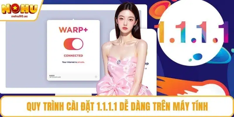 Quy trình cài đặt 1.1.1.1 dễ dàng trên máy tính