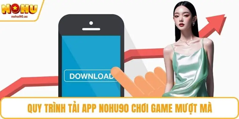 NOHU90 | NOHU90.COM - Nhà Cái Nổ Hũ 90 Uy Tín #1 Việt Nam Quy trình tải app NOHU90 chơi game mượt mà