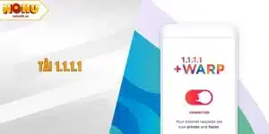Tải 1.1.1.1 - Giải Pháp Kết Nối Internet Nhanh Và An Toàn