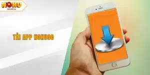 Tải App NOHU90 Dễ Dàng - Tận Hưởng Giải Trí Tiện Lợi