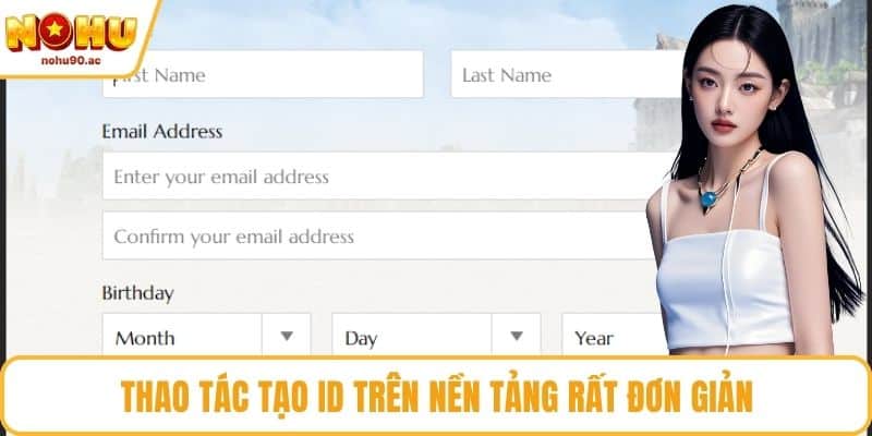 Thao tác tạo ID trên nền tảng rất đơn giản