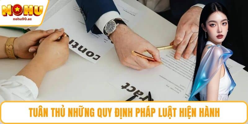 Tuân thủ những quy định pháp luật hiện hành