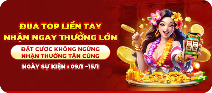 Đua top liền tay nhận ngay thưởng lớn